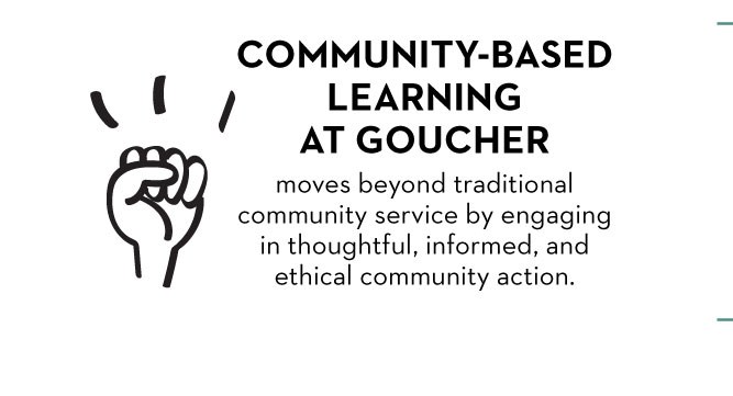 Communinity Based Learning at Goucher moves beyond traditional community service by engaging in thoughtful, informed, and ethical community action