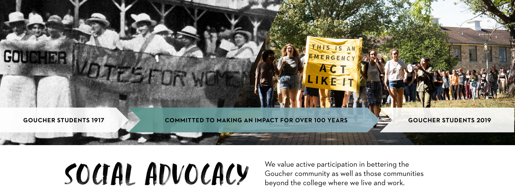 Social Advocacy we value active participation in bettering the Goucher Community as well as those communities beyond the college where we live and work